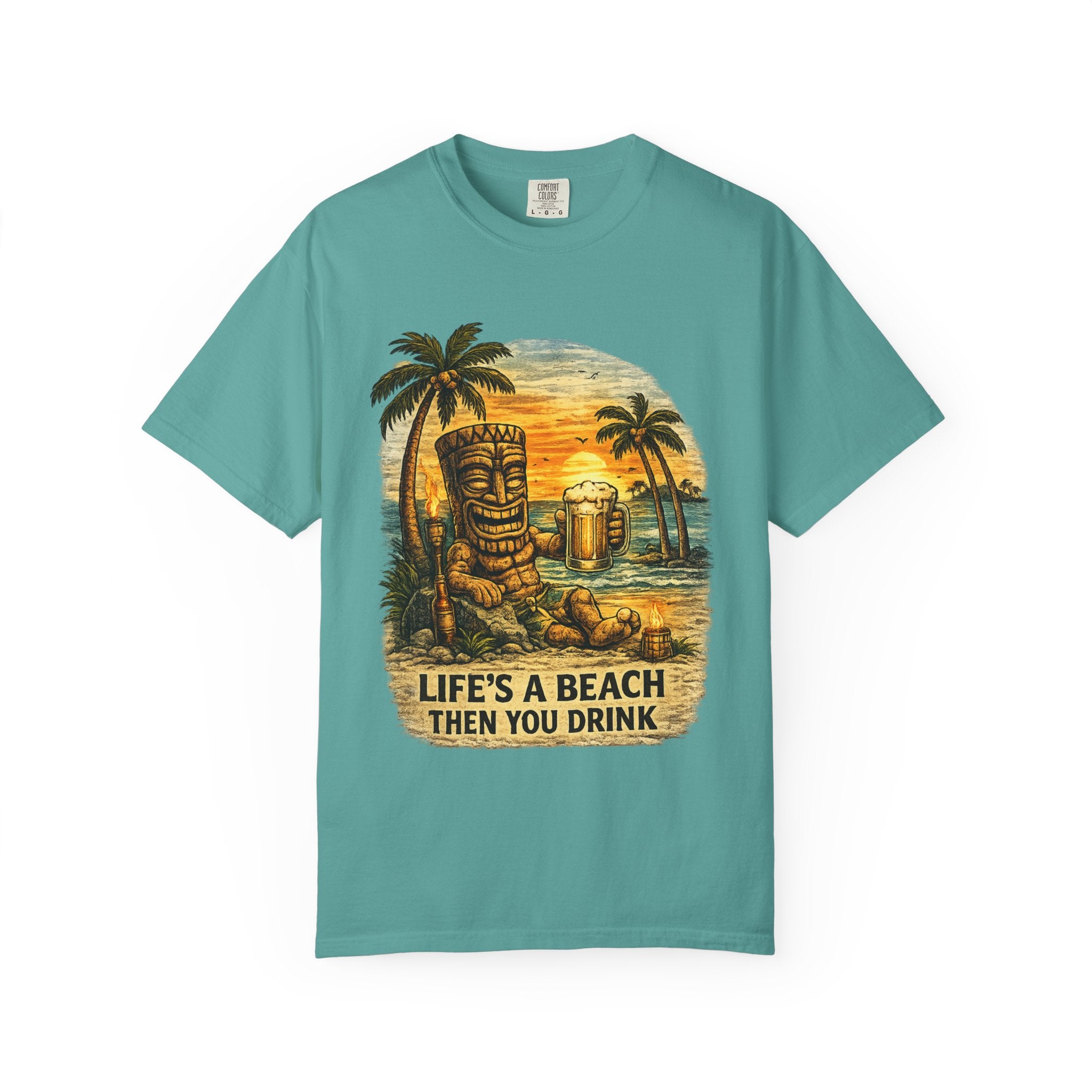 Life's A Beach Then You Drink T-Shirt — Tropical Tiki Beach Tee