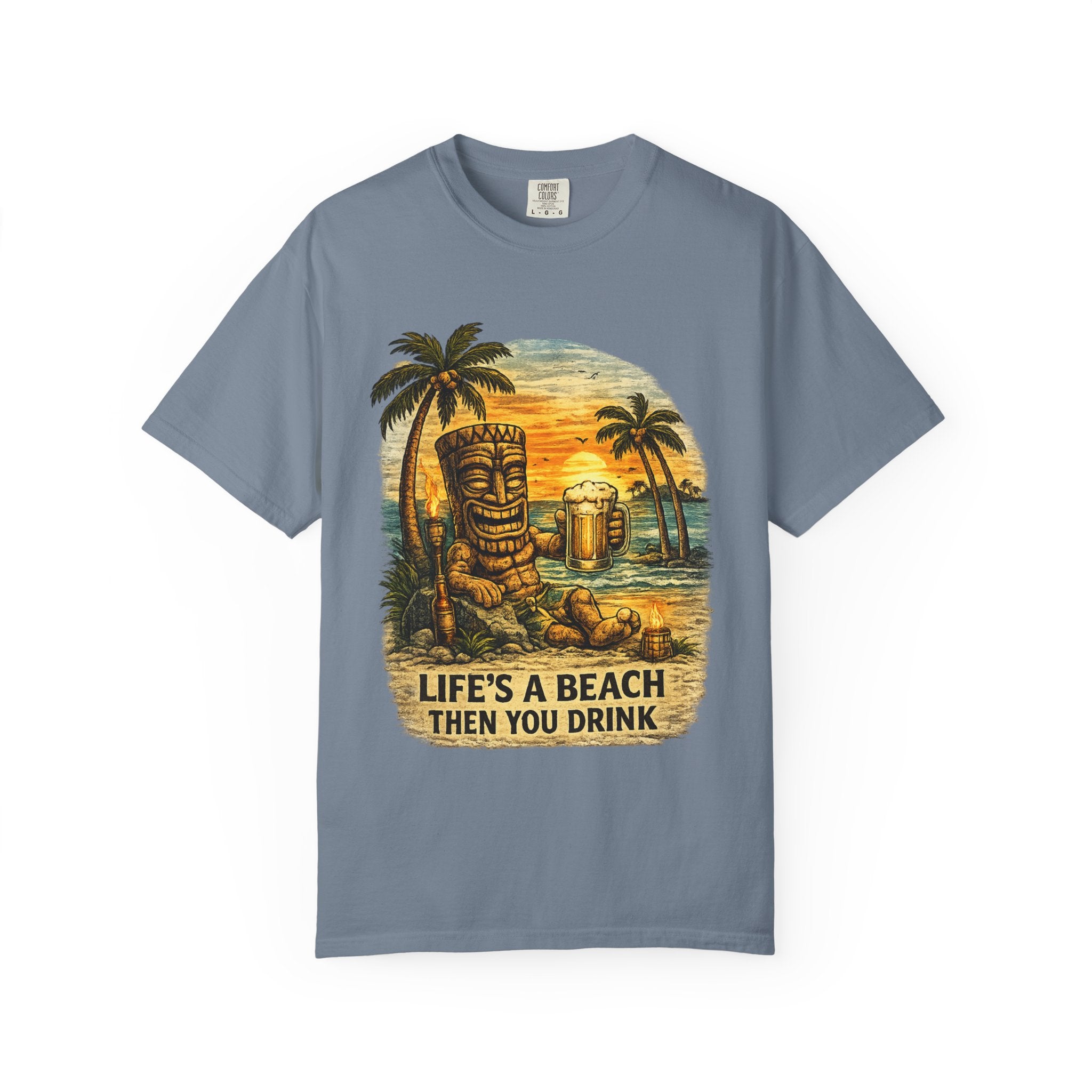 Life's A Beach Then You Drink T-Shirt — Tropical Tiki Beach Tee