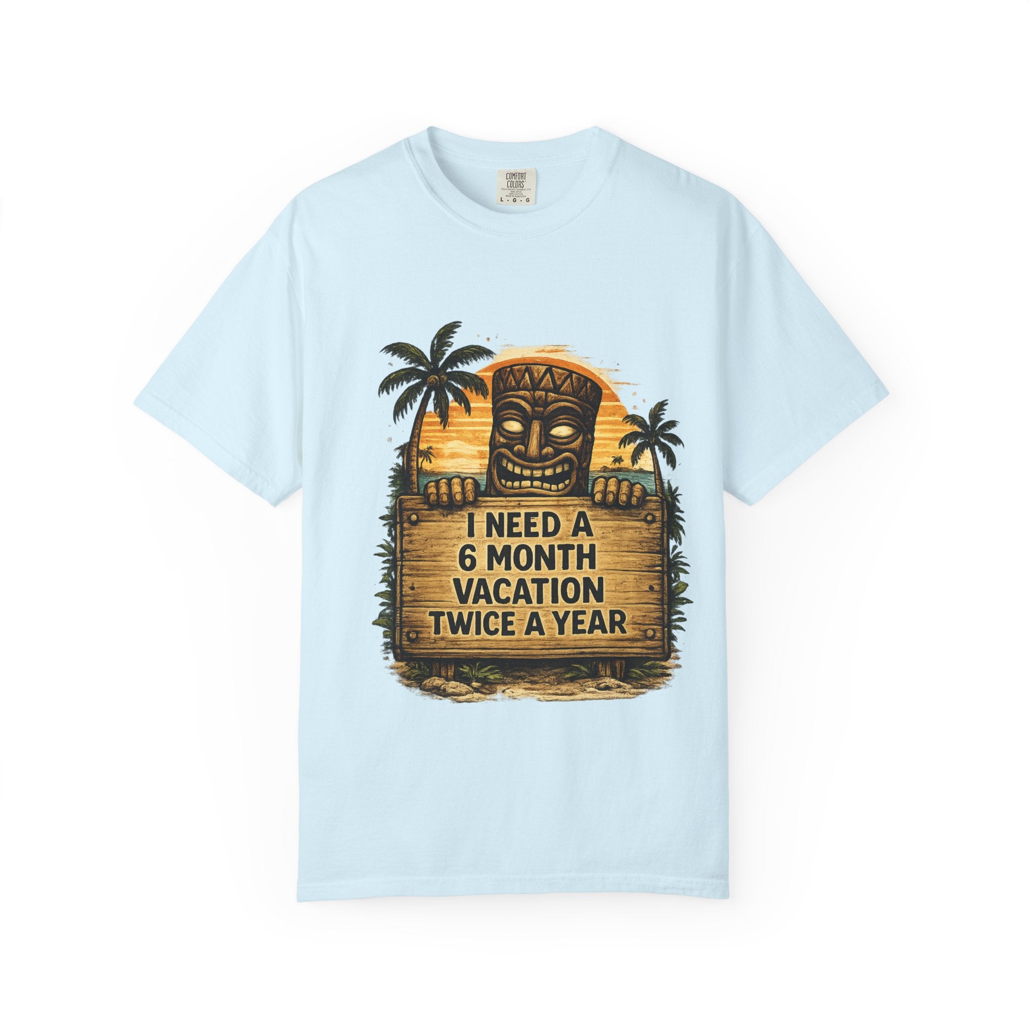Need a 6 Month Vacation Twice a Year T-Shirt — Tropical Tiki Beach Tee