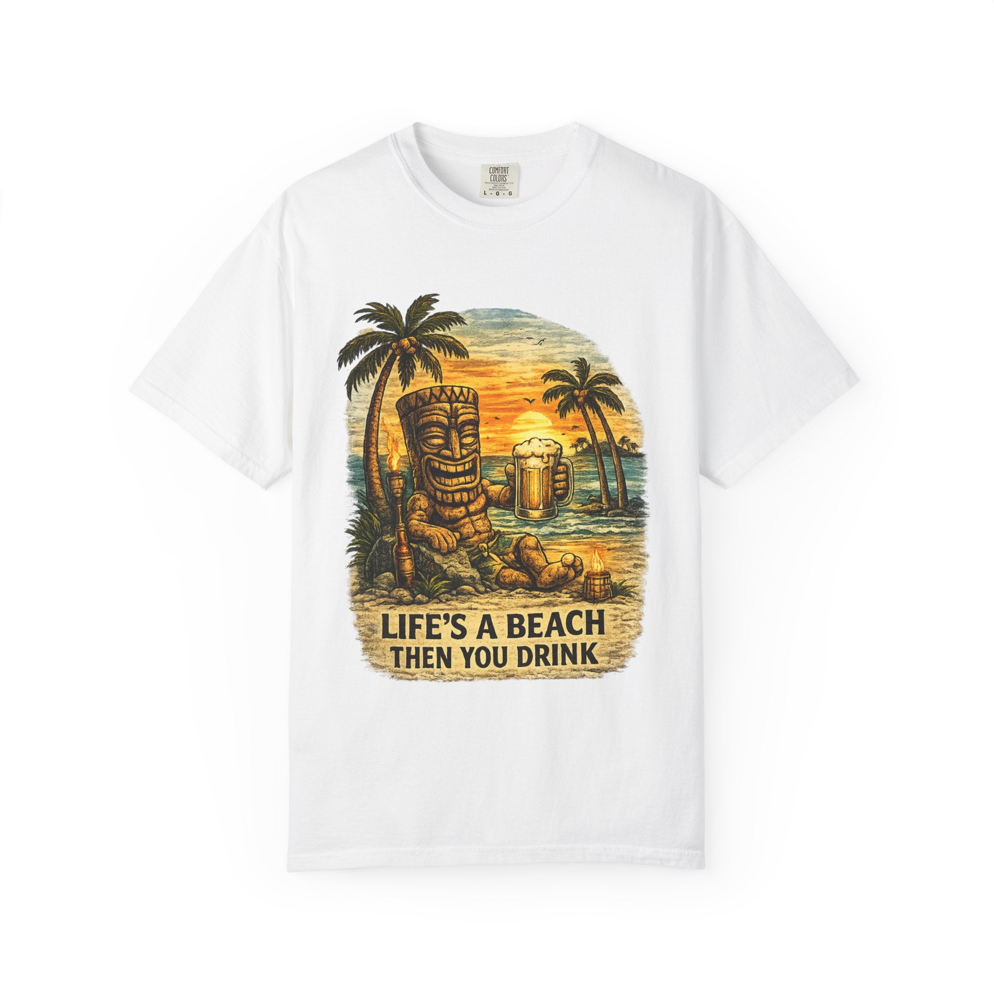 Life's A Beach Then You Drink T-Shirt — Tropical Tiki Beach Tee